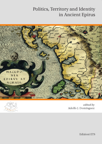 Politics, Territory and Identity in Ancient Epirus