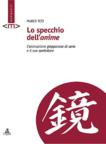 Lo specchio dell'anime. L'animazione giapponese di serie e il suo spettatore