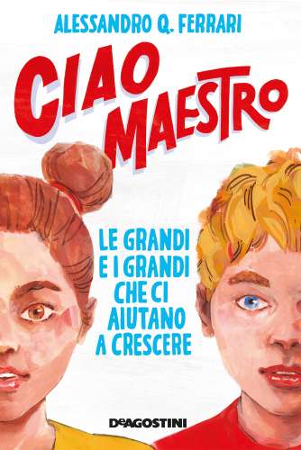 Ciao maestro: Le grandi e i grandi che ci aiutano a crescere