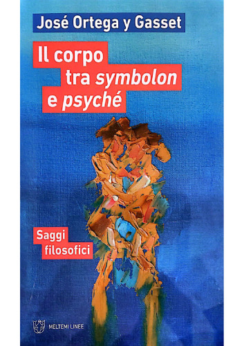 Il corpo tra symbolon e psyché. Saggi filosofici