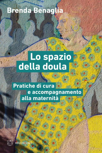 Lo spazio della doula. Pratiche di cura e accompagnamento alla maternità