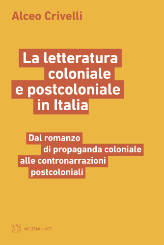 La letteratura coloniale e postcoloniale in Italia. Dal romanzo di propaganda coloniale alle contronarrazioni postcoloniali