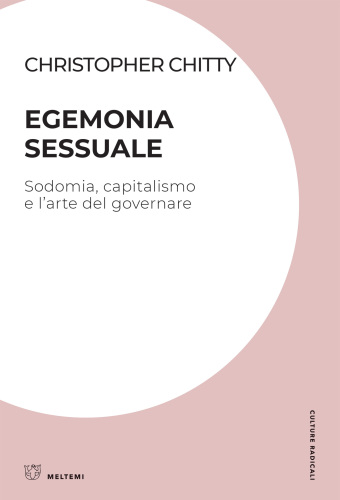 Egemonia sessuale. Sodomia, capitalismo e l'arte del governare
