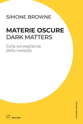 Materie oscure / Dark Matters. Sulla sorveglianza della nerezza