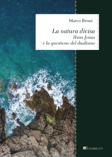La natura divisa. Hans Jonas e la questione del dualismo