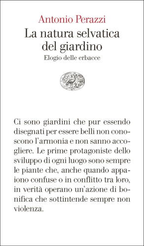 La natura selvatica del giardino. Elogio delle erbacce