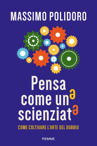 no 
Pensa come uno scienziato. Come coltivare l'arte del dubbio