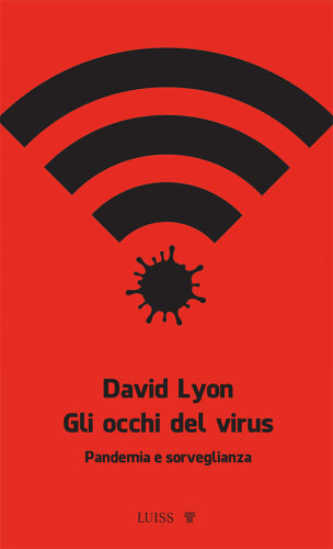 Gli occhi del virus. Pandemia e sorveglianza