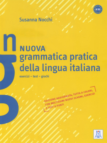 Nuova Grammatica Pratica Della Lingua Italiana (Esercizi, Test, Giochi E Soluzioni) - A1/B2
