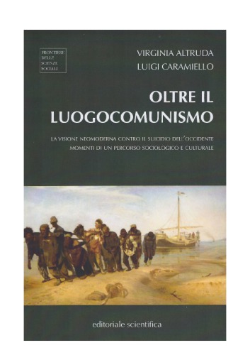 Oltre il luogocomunismo. La visione neomoderna contro il suicidio dell'Occidente. Momenti di un percorso sociologico e culturale