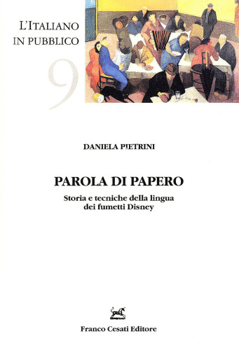 Parola di papero. Storia e tecniche della lingua dei fumetti Disney