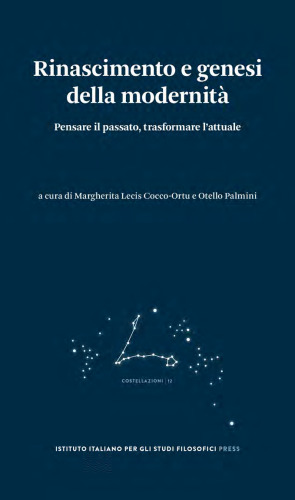Rinascimento e genesi della modernità. Pensare il passato, trasformare l’attuale