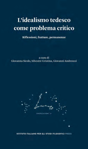 L’idealismo tedesco come problema critico. Riflessioni, fratture, permanenze