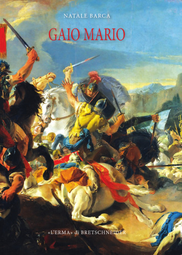 Gaio Mario. Alle origini della crisi di Roma