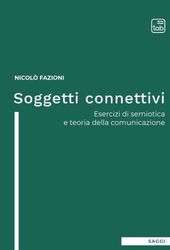 Soggetti connettivi. Esercizi di semiotica e teoria della comunicazione