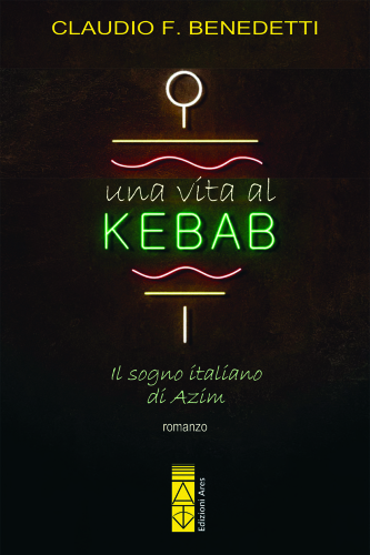 Una vita al kebab. Il sogno italiano di Azim