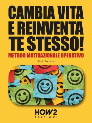 CAMBIA VITA E REINVENTA TE STESSO!: Metodo Motivazionale Operativo