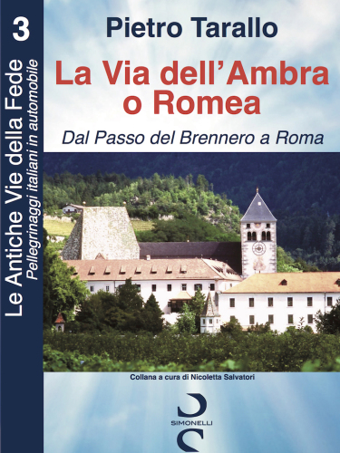 La Via dell'Ambra o Romea: Dal Passo del Brennero a Roma
