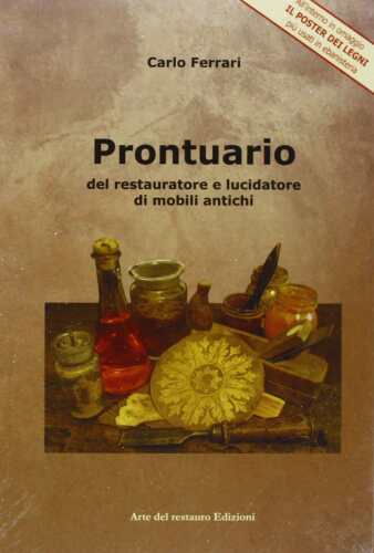 Prontuario del restauratore e lucidatore di mobili antichi (Italian Edition)
