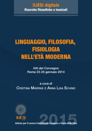 Linguaggio, filosofia, fisiologia nell’età moderna. Atti del Convegno Roma 23-25 gennaio 2014