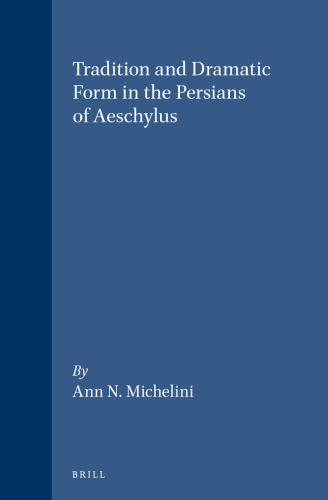 Tradition and Dramatic Form in "The Persians" of Aeschylus