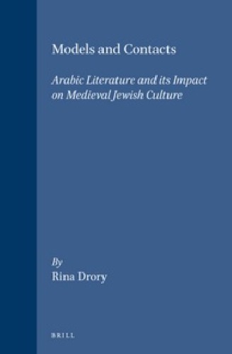 Models and Contacts. Arabic Literature and its Impact on Medieval Jewish Culture