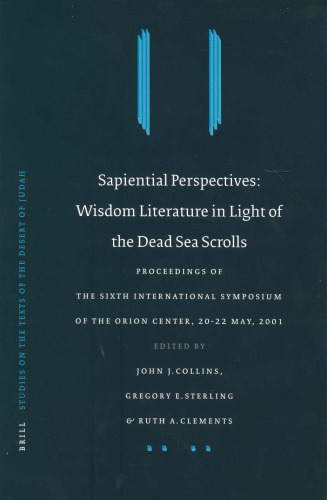 Sapiential Perspectives: Wisdom Literature in Light of the Dead Sea Scrolls: Proceedings of the Sixth International Symposium of the Orion Center for ... (Studies on the Texts of the Desert of Judah)