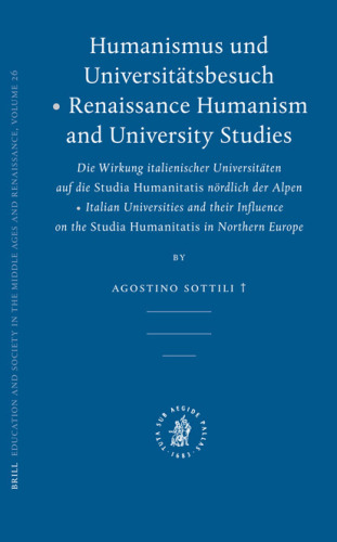 Humanismus und Universitatsbesuch - Renaissance Humanism and University Studies (Education and Society in the Middle Ages and Renaissance) (German Edition)