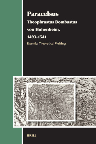Paracelsus (Theophrastus Bombastus Von Hohenheim, 1493-1541): Essential Theoretical Writings