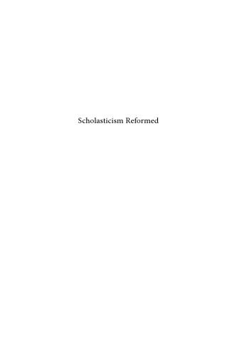 Scholasticism Reformed : Essays in Honour of Willem J. Van Asselt