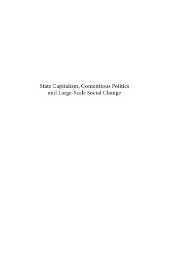 State Capitalism, Contentious Politics and Large-Scale Social Change (Studies in Critical Social Sciences, 29)