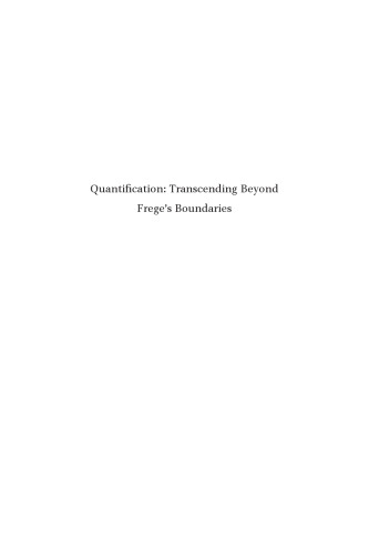 Quantification: Transcending Beyond Fregeâs Boundaries: A Case Study In Transcendental-Metaphysical Logic