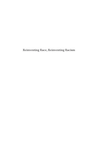 Reinventing Race, Reinventing Racism (Studies in Critical Social Sciences, 50)