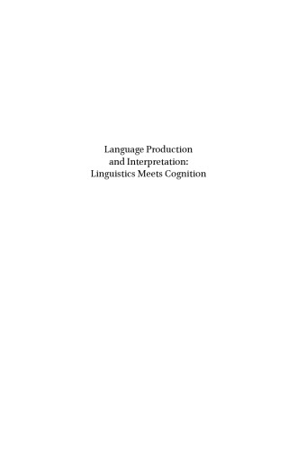 Production and Interpretation: Linguistics meets Cognition - Current Research in the Semantics Pragmatics Interface
