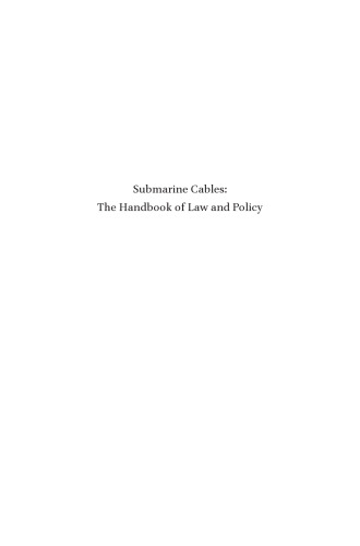 Submarine Cables : The Handbook of Law and Policy