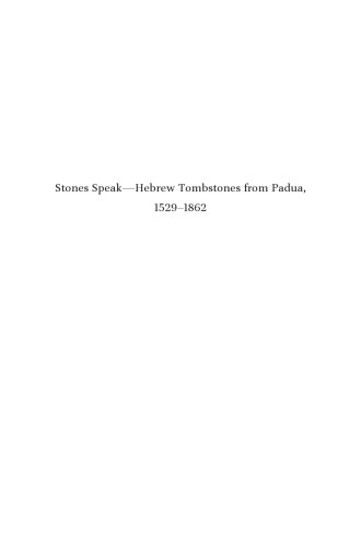 Stones Speak - Hebrew Tombstones from Padua, 1529-1862