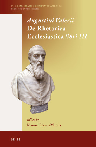 Augustini Valerii De Rhetorica Ecclesiastica Libri III (The Renaissance Society of America, 4)