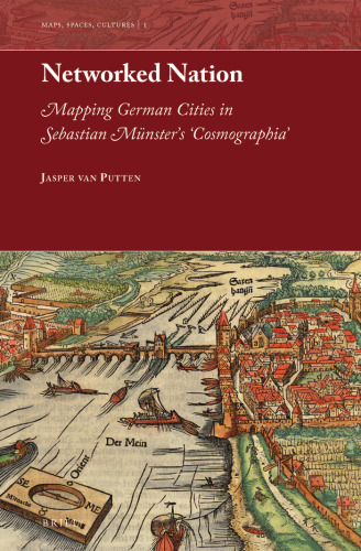 Networked Nation: Mapping German Cities in Sebastian Münster’s 'Cosmographia'