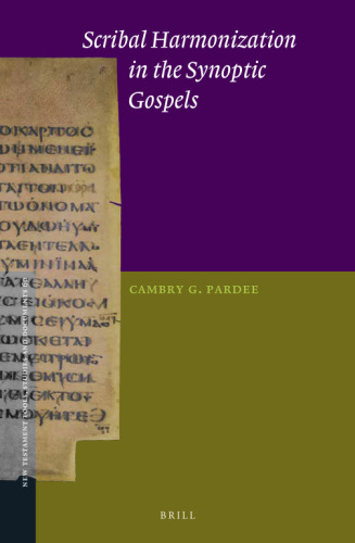 Scribal Harmonization in the Synoptic Gospels (New Testament Tools, Studies and Documents, 60)