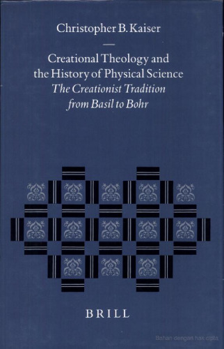Creational Theology and the History of Physical Science: The Creationist Tradition from Basil to Bohr