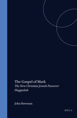 The Gospel of Mark: The New Christian Jewish Passover Haggadah