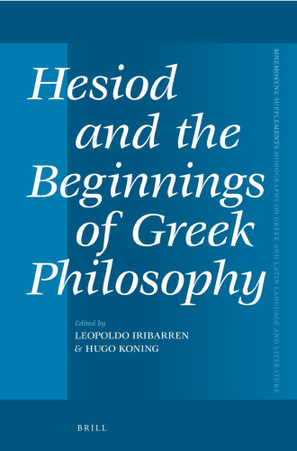 Hesiod and the Beginnings of Greek Philosophy (Mnemosyne Supplements: Monographs on Greek and Latin Language and Literature, 455)