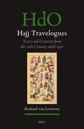 Hajj Travelogues Texts and Contexts from the 12th Century until 1950