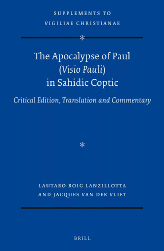 The Apocalypse of Paul (Visio Pauli) in Sahidic Coptic: Critical Edition, Translation and Commentary