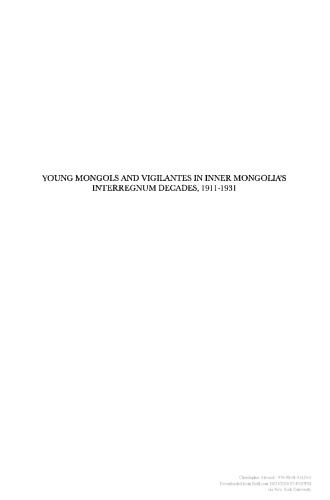 Young Mongols and Vigilantes in Inner Mongolia's Interregnum Decades, 1911-1931: Volume 2