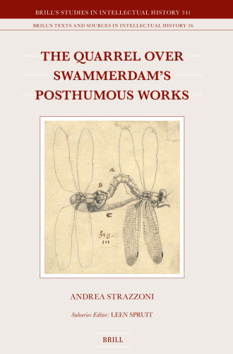 The Quarrel Over Swammerdam's Posthumous Works (Brill's Studies in Intellectual History)