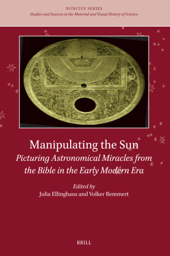 Manipulating the Sun: Picturing Astronomical Miracles from the Bible in the Early Modern Era