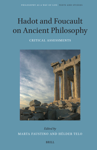 Hadot and Foucault on Ancient Philosophy: Critical Assessments