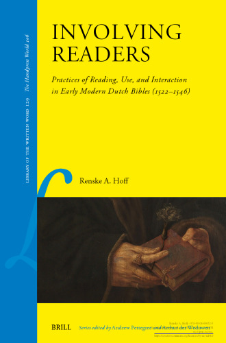 Involving Readers: Practices of Reading, Use, and Interaction in Early Modern Dutch Bibles (1522-1546)