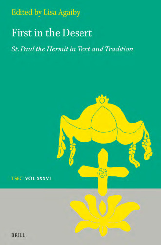First in the Desert: St. Paul the Hermit in Text and Tradition